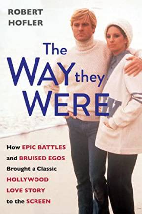 In The Way They Were, Robert Hofler new book delves into the behind the scenes intrigues behind the making of the film that almost did not pare the two in what is now considered a classic romantic drama. Photo: Amazon