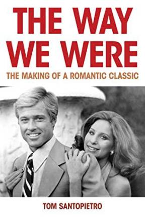 Tom Santopierto latest, The Way We Were/The Making of a Romantic Classic, is one of two books he has written about Barbra Streisand. The other is The Importance of Being Barbra. His latest is to mark the 50th anniversary of the film. Photo: Amazon